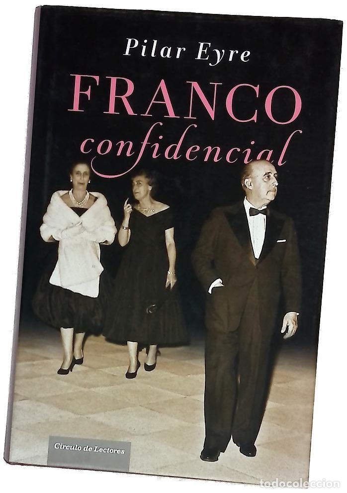 Libros: Franco confidencial : una historia de ambici&oacute;n de poder, intrigas de palacio e intimidades reserv...