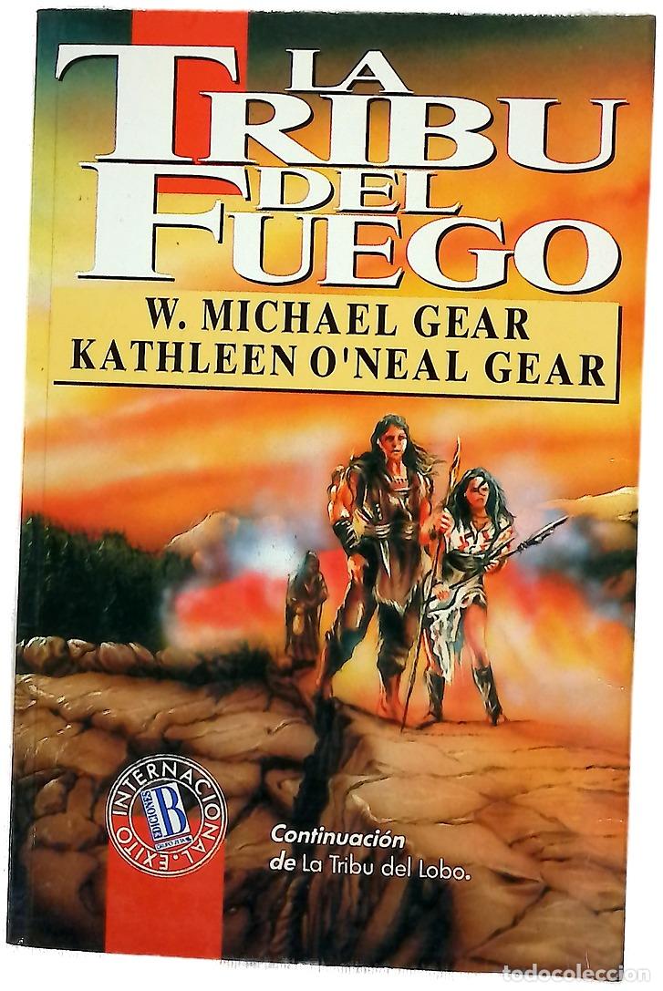 Libros: La tribu del fuego - Gear, W. Michael; Gear, Kathleen O'Neal; Tapia, Sonia
