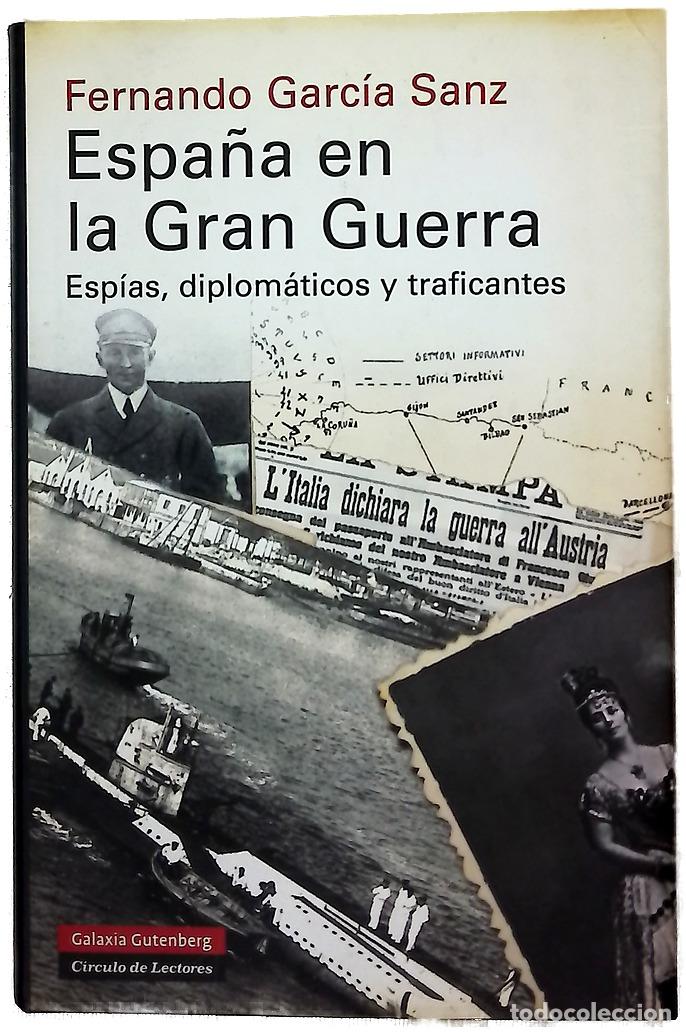 Libros: Espa&ntilde;a en la Gran Guerra : esp&iacute;as, diplom&aacute;ticos y traficantes