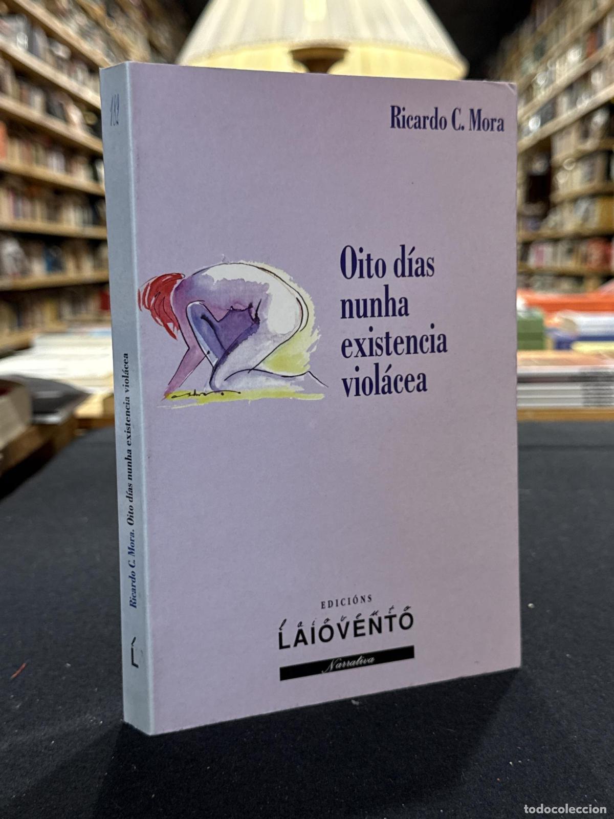books: Oito d&iacute;as nunha existencia viol&aacute;cea - Ricardo C. Mora