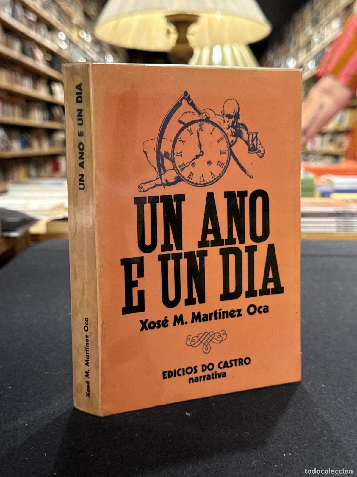Libros: Un ano e un d&iacute;a - Xos&eacute; Manuel Mart&iacute;nez Oca