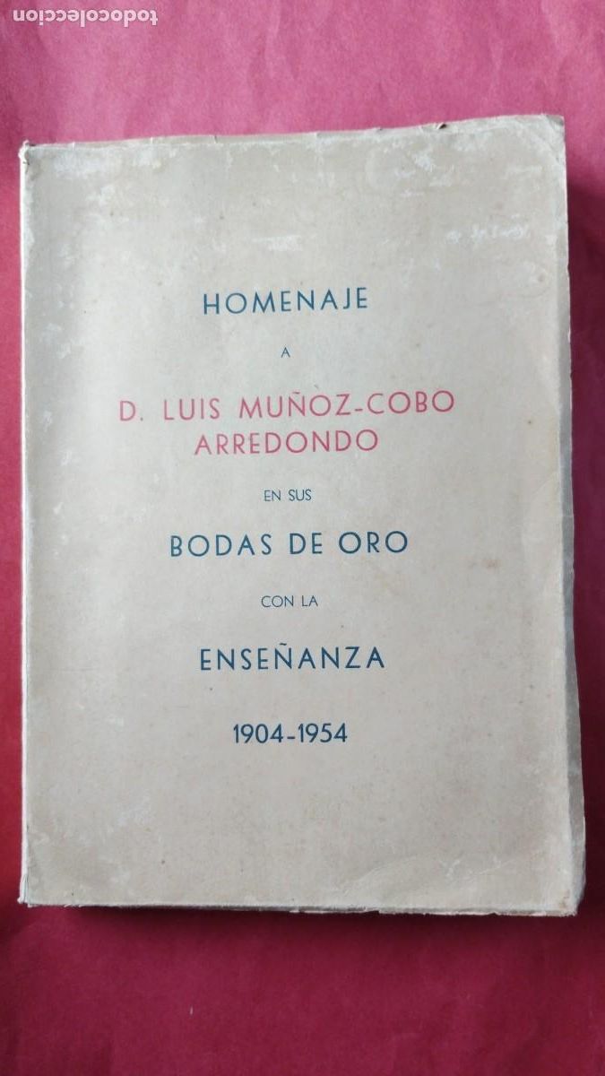 B&uuml;cher: HOMENAJE A D. LUIS MU&Ntilde;OZ-COBO ARREDONDO.-BODAS DE ORO EN LA ENSE&Ntilde;ANZA.-A&Ntilde;O 1904-1954.