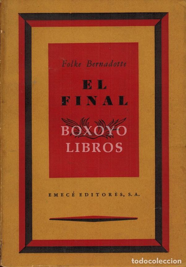 Libros: BERNADOTTE, Conde Folke. El final. Consecuencias pol&iacute;ticas de mis conferencias humanitarias, tenidas