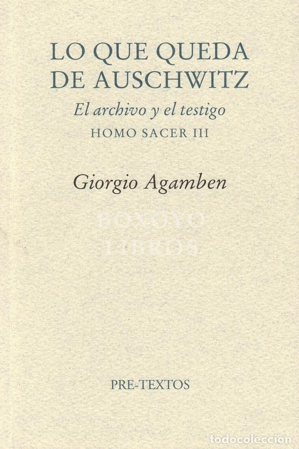 Libros: AGAMBEN, Giorgio. Lo que queda de Auschwitz. El archivo y el testigo. Homo Sacer III. Traducci&oacute;n de