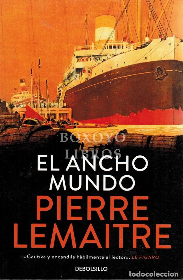 Libros: LEMAITRE, Pierre. El ancho mundo. Traducci&oacute;n de Jos&eacute; Antonio Soriano Marco