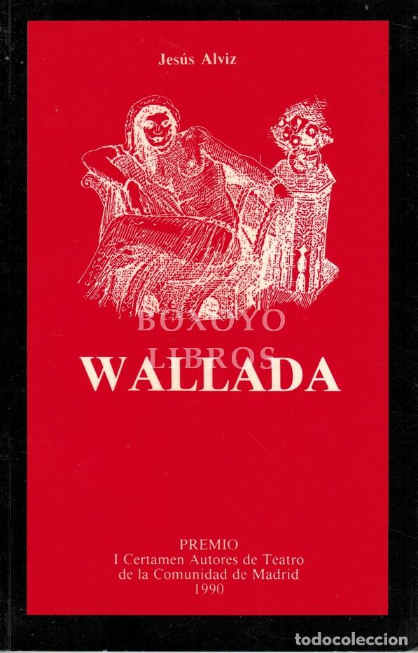 Libros: ALVIZ, Jes&uacute;s. Wallada. Premio 1er certamen de autores de teatro de la Comunidad de Madrid
