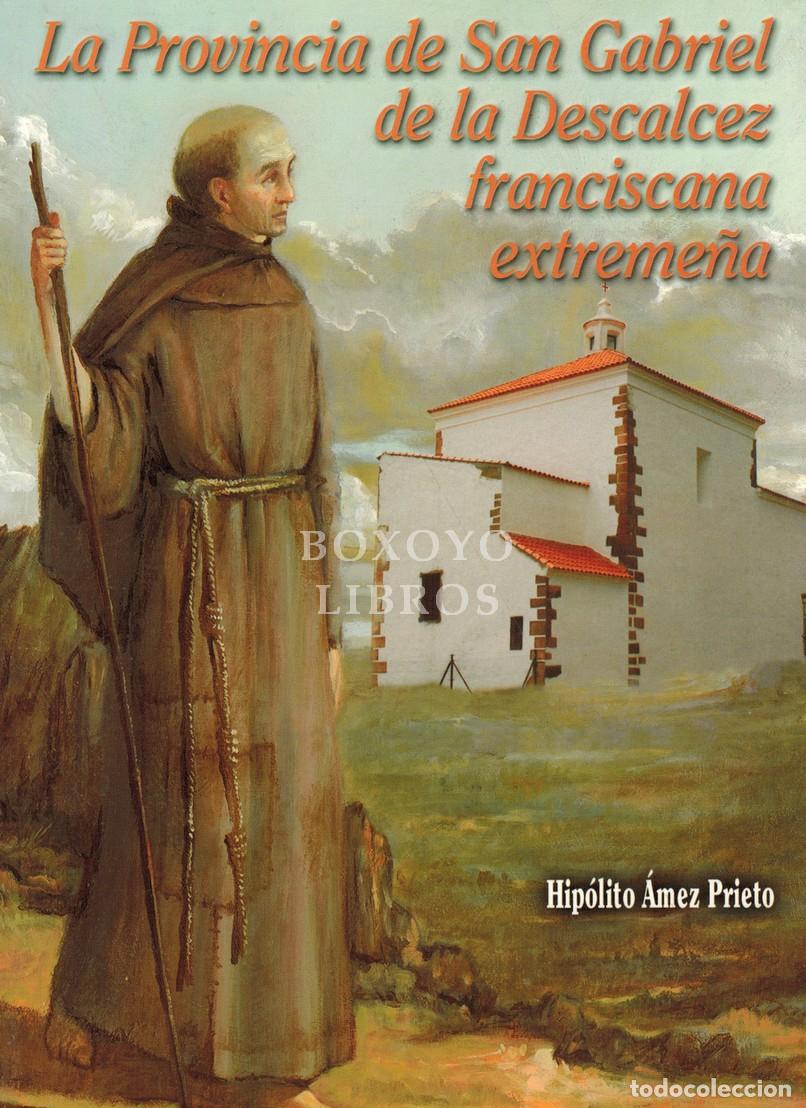 Libros: &Aacute;MEZ PRIETO, Hip&oacute;lito. La provincia de San Gabriel de la Descalcez franciscana extreme&ntilde;a