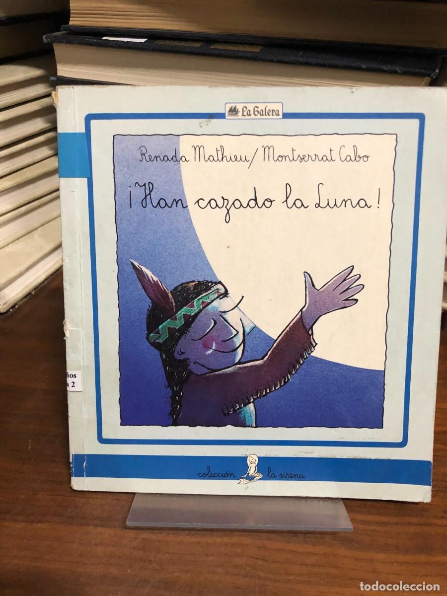 Libros: &iexcl;Han cazado la Luna! Renada Mathieu / Montserrat Cabo (Editorial La Galera) - Foto 1