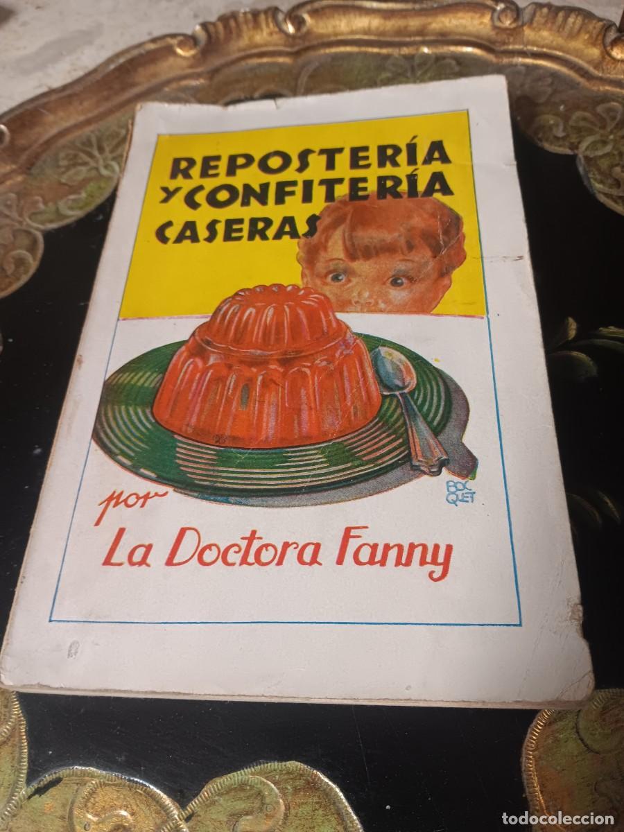 Libros: libro de cocina antiguo titulado Reposter&iacute;a y Confiter&iacute;a Caseras escrito por La Doctora Fanny.El lib