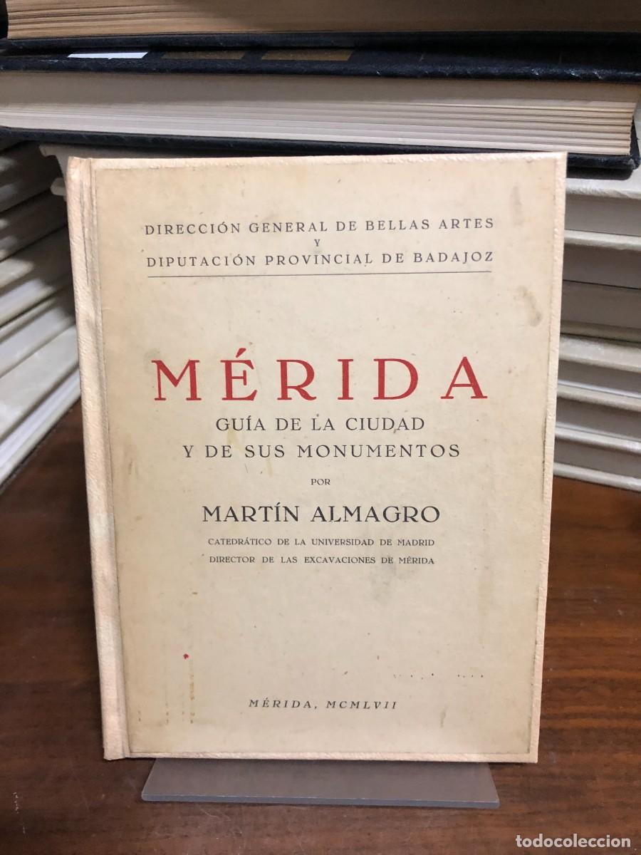Libros: M&eacute;rida: Gu&iacute;a de la ciudad y de sus monumentos Mart&iacute;n Almagro / Dir. General de Bellas Artes (1957)