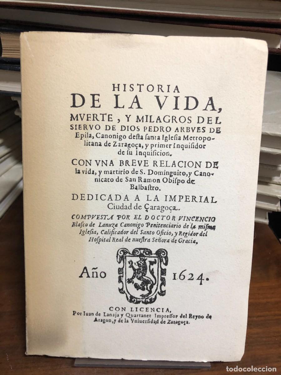 Libros: Historia de la vida, muerte, y milagros del siervo de Dios Pedro Arbues de Epila... Dr. Vincencio Bl