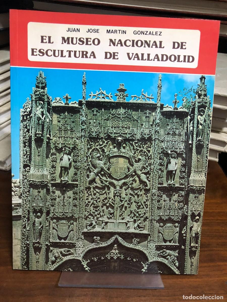 Libros: El Museo Nacional de Escultura de Valladolid Juan Jos&eacute; Mart&iacute;n Gonz&aacute;lez / Ed. Everest