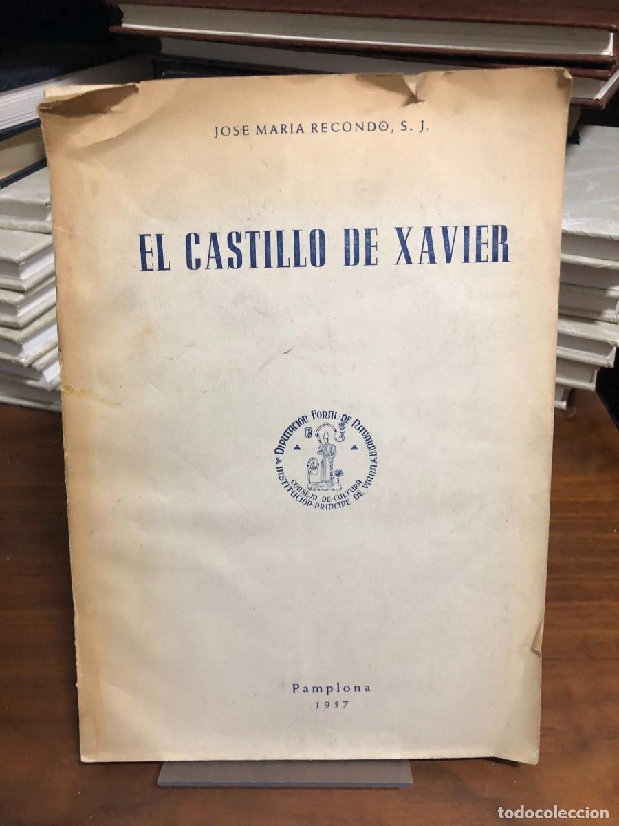 Libros: El Castillo de Xavier Jos&eacute; Mar&iacute;a Recondo, S. J. / Diputaci&oacute;n Foral de Navarra (1957)