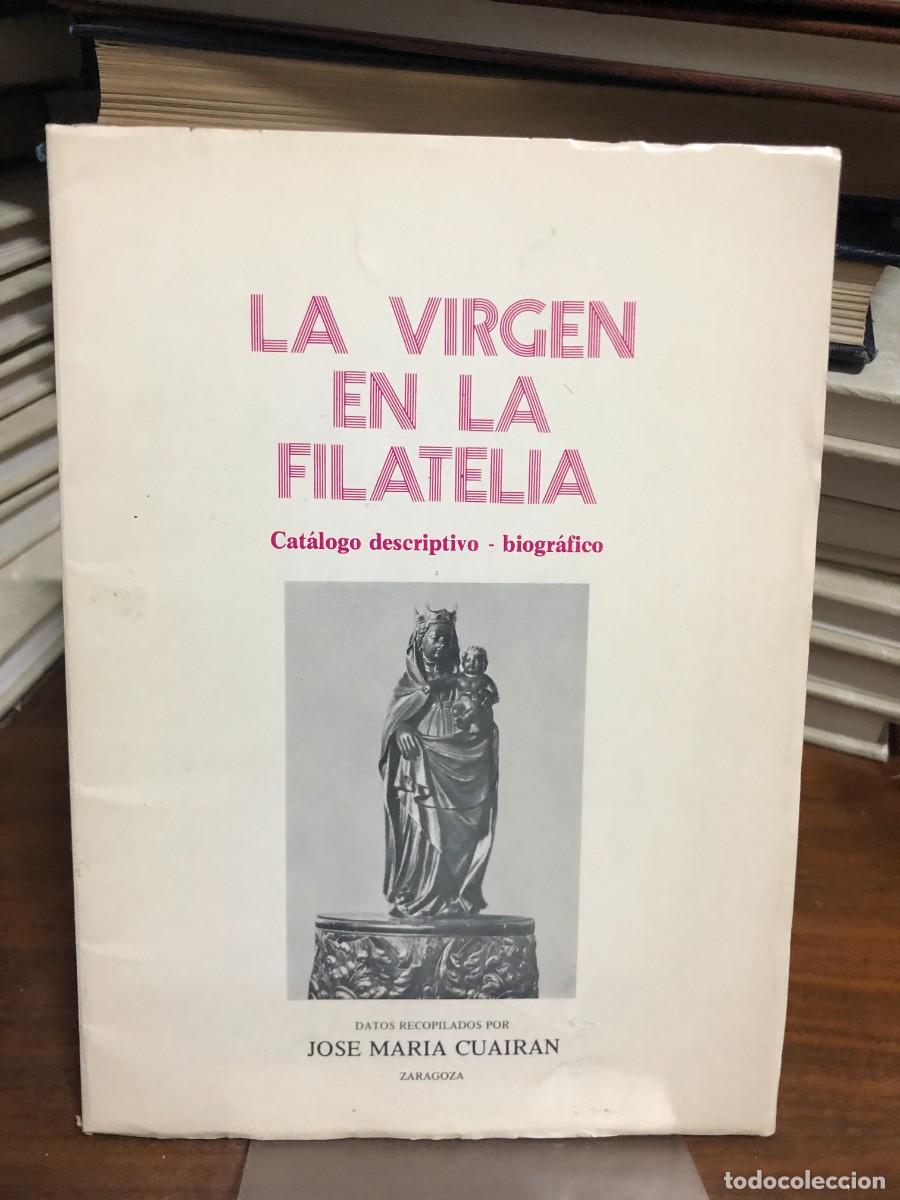 Libros: La Virgen en la Filatelia: Cat&aacute;logo descriptivo - biogr&aacute;fico Jos&eacute; Mar&iacute;a Cuair&aacute;n / Zaragoza