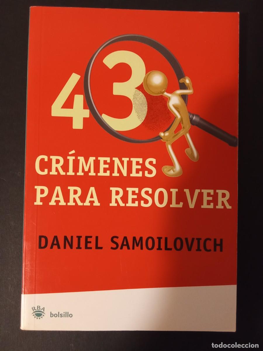 Libros: DANIEL SAMOILOVICH.- 43 cr&iacute;menes para resolver. RBA (2007). 19 cm. 159 p&aacute;ginas. 150 gramos. Encuader