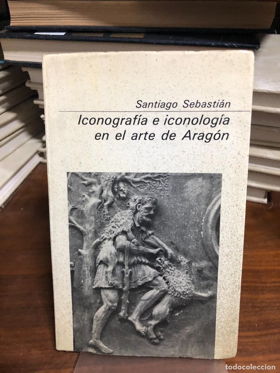 Libros: Iconograf&iacute;a e iconolog&iacute;a en el arte de Arag&oacute;n Santiago Sebasti&aacute;n / Zaragoza