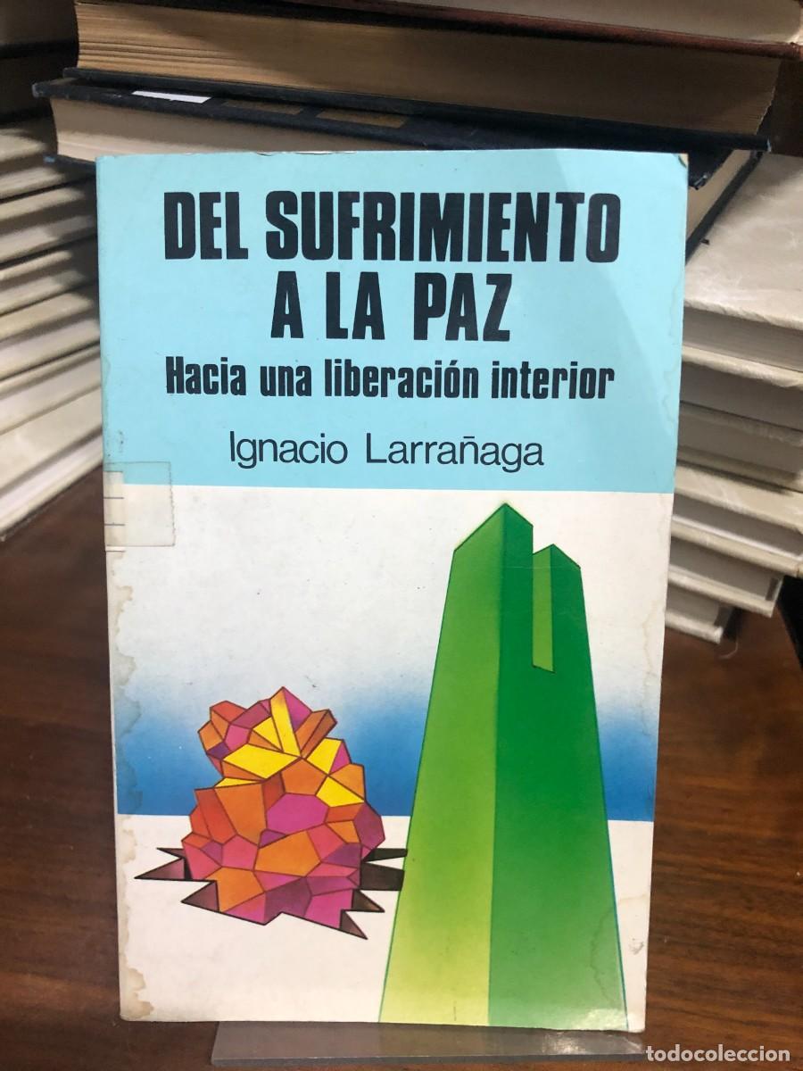 Libros: Del sufrimiento a la paz: Hacia una liberaci&oacute;n interior Ignacio Larra&ntilde;aga