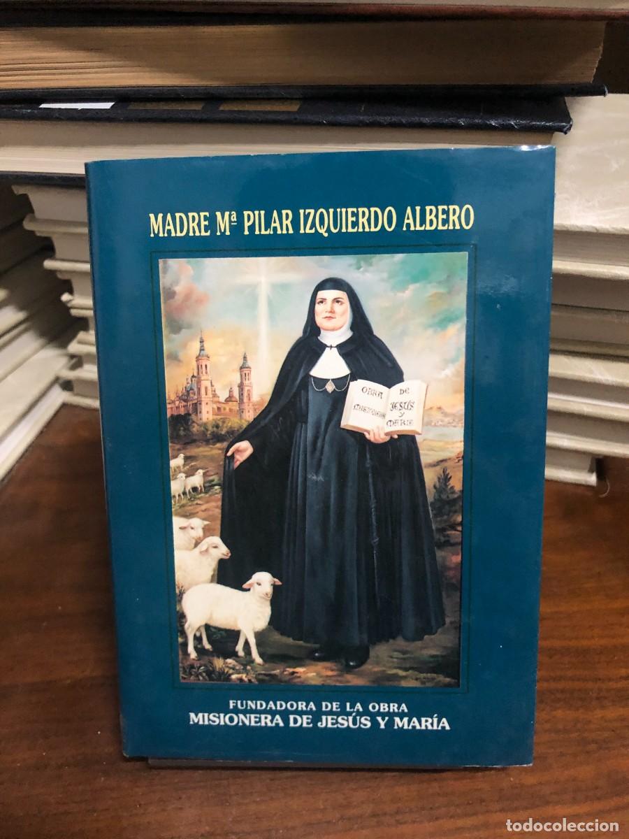 Libros: Madre M&ordf; Pilar Izquierdo Albero: Fundadora de la Obra Misionera de Jes&uacute;s y Mar&iacute;a
