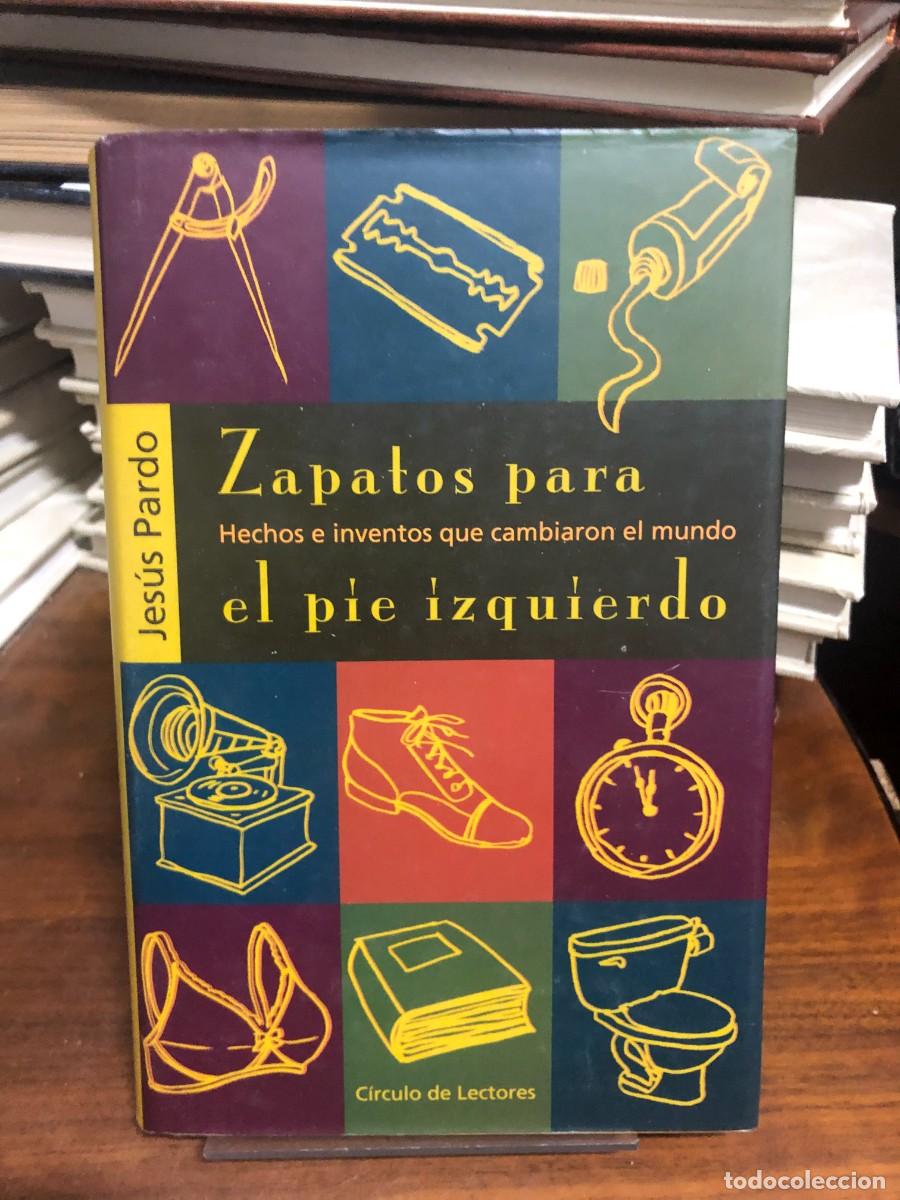 Libros: Zapatos para el pie izquierdo. Hechos e inventos que cambiaron el mundo Jes&uacute;s Pardo / C&iacute;rculo de Lec