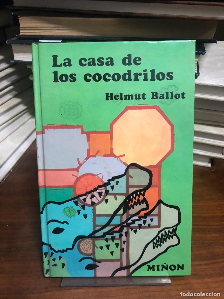 Libros: La casa de los cocodrilos Helmut Ballot / Editorial Mi&ntilde;&oacute;n