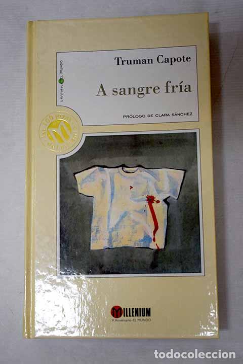 Libros: A sangre fr&iacute;a: Capote, Truman.- Capote, Truman