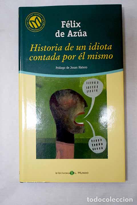 books: Historia de un idiota contada por &eacute;l mismo.- Az&uacute;a, F&eacute;lix de