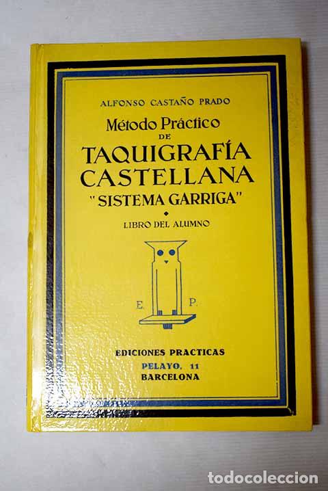 books: M&eacute;todo pr&aacute;ctico de Taquigraf&iacute;a castellana Sistema Garriga .- Casta&ntilde;o Pardo, Alfonso