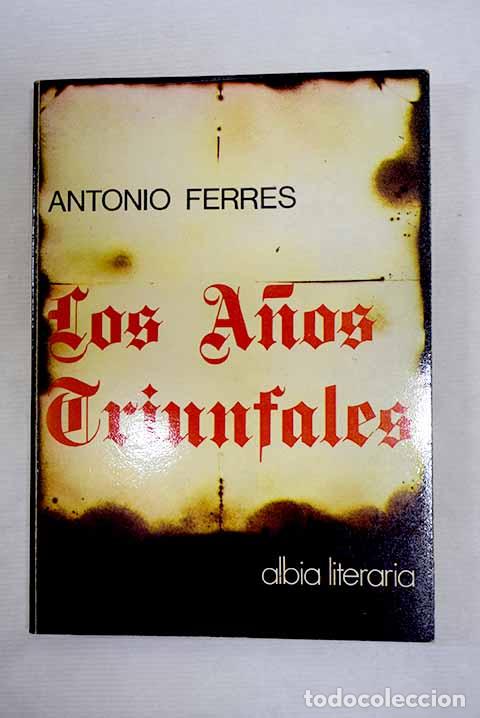 B&uuml;cher: Los a&ntilde;os triunfales: Ferres, Antonio.- Ferres, Antonio