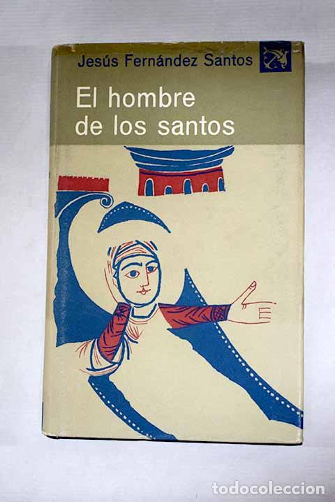 Libros: El hombre de los santos.- Fern&aacute;ndez Santos, Jes&uacute;s