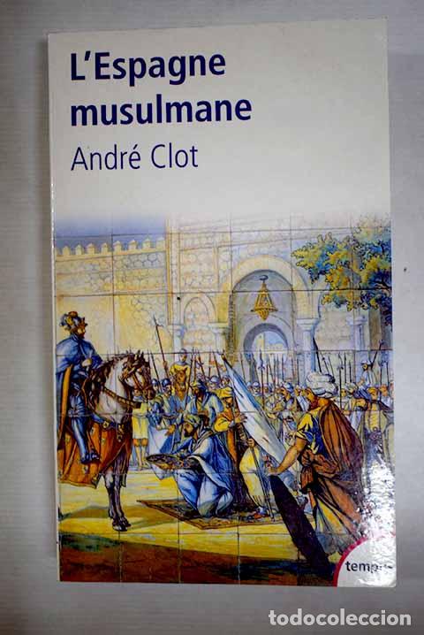 Libros: L Espagne musulmane VIIIe-XVe siecle.- Clot, Andr&eacute;