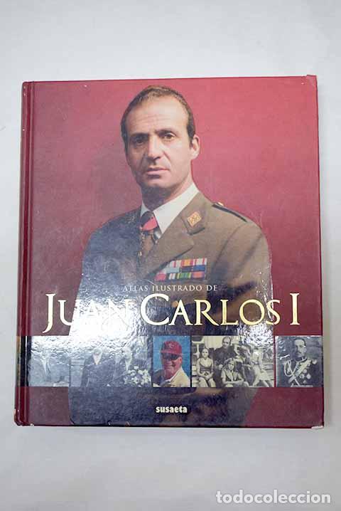 Libros: Juan Carlos I: atlas ilustrado.- Queralt del Hierro, Mar&iacute;a del Pilar