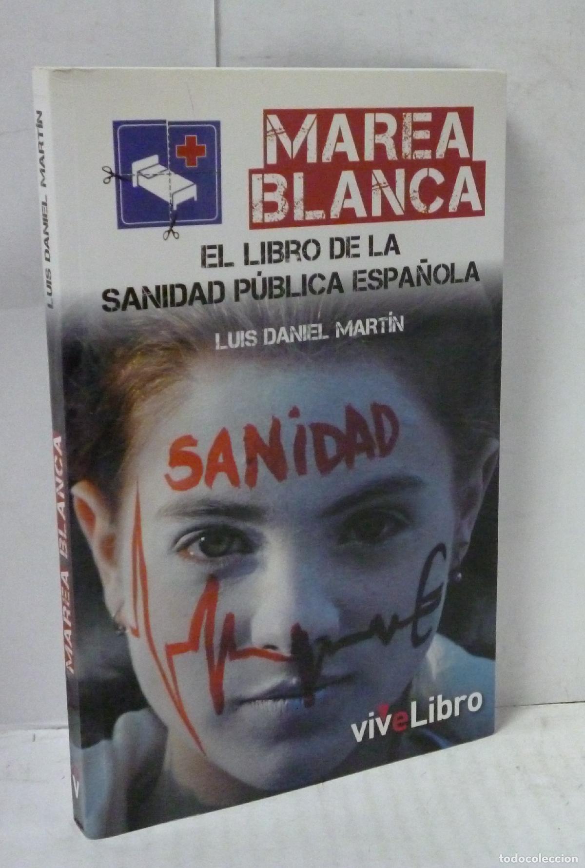 Livros em segunda m&atilde;o: MAREA BLANCA. EL LIBRO DE LA SANIDAD PUBLICA ESPA&Ntilde;OLA - Martin, Luis Daniel