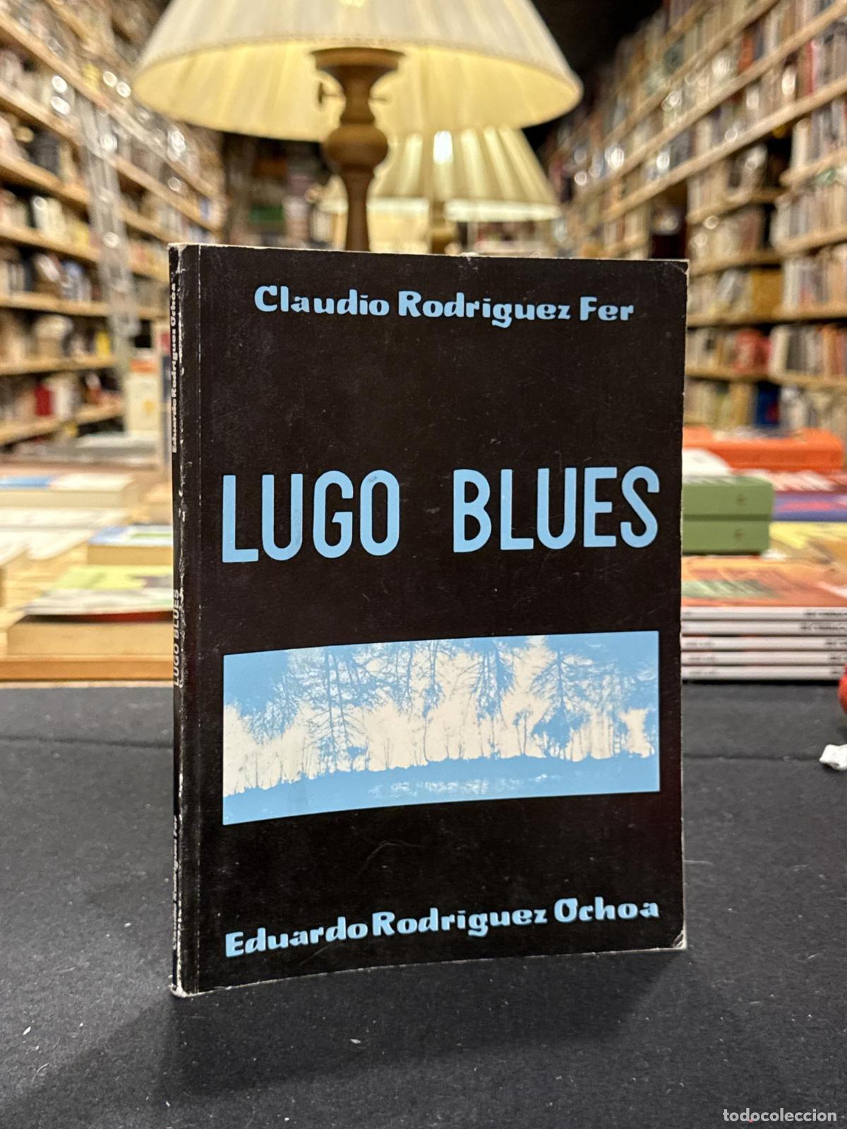 Libros: Lugo Blues - Claudio Rodr&iacute;guez Fer; Eduardo Rodriguez Ochoa