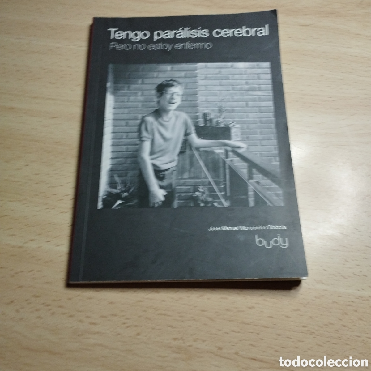 Libros: Tengo par&aacute;lisis cerebral. Pero no estoy enfermo. Jose Manuel Mancisidor. 2011. Berbak
