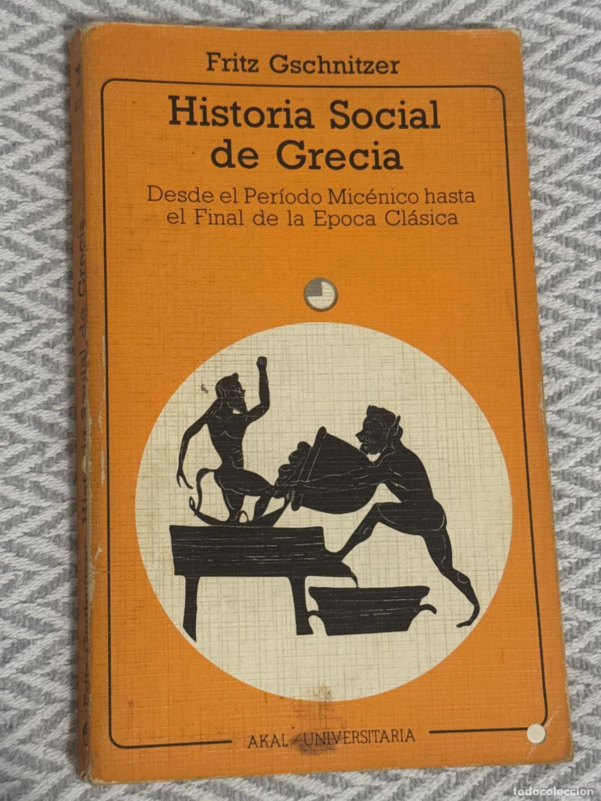 Libros: Historia social de Grecia. Desde de per&iacute;odo mic&eacute;nico hasta el final de la &eacute;poca cl&aacute;sica - Fritz Gsch