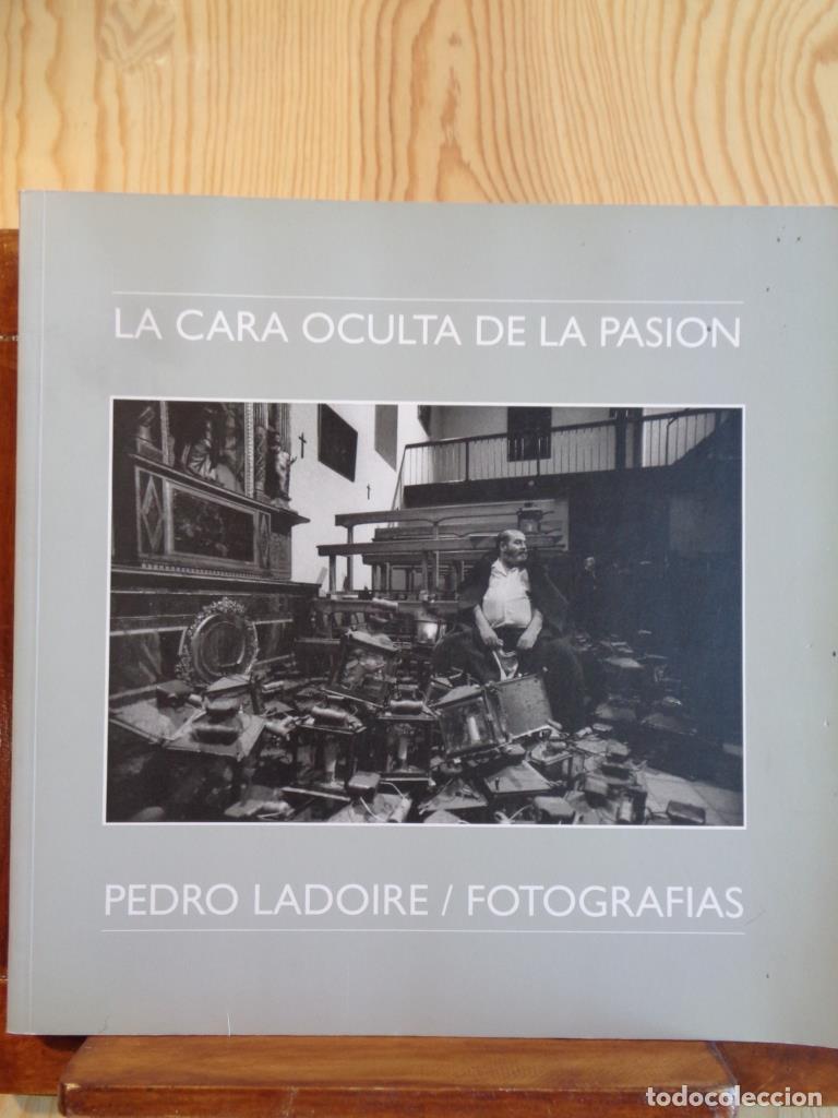 Livros em segunda m&atilde;o: LA CARA OCULTA DE LA PASI&Oacute;N. FOTOGRAF&Iacute;AS - PEDRO LADOIRE