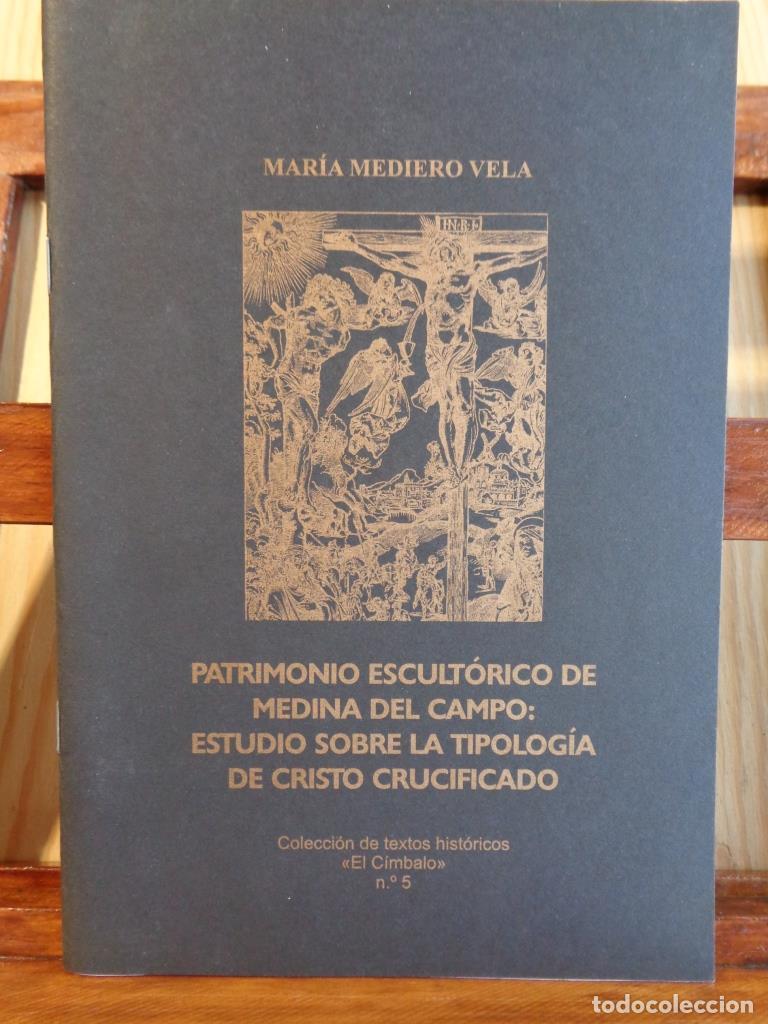 Livros em segunda m&atilde;o: PATRIMONIO ESCULT&Oacute;RICO DE MEDINA DEL CAMPO: ESTUDIO SOBRE LA TIPOLOG&Iacute;A DE CRISTO CRUCIFICADO. - MAR&Iacute;