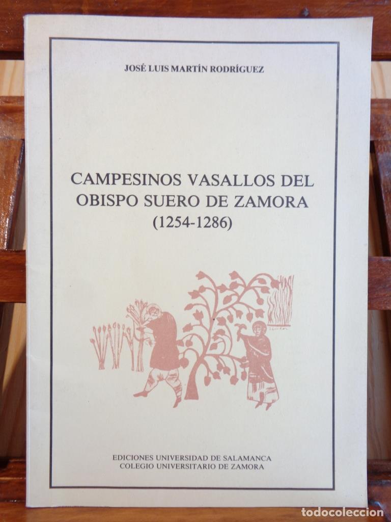 Libros: CAMPESINOS VASALLOS DEL OBISPO SUERO DE ZAMORA (1254 - 1286) - JOS&Eacute; LUIS MART&Iacute;N RODR&Iacute;GUEZ