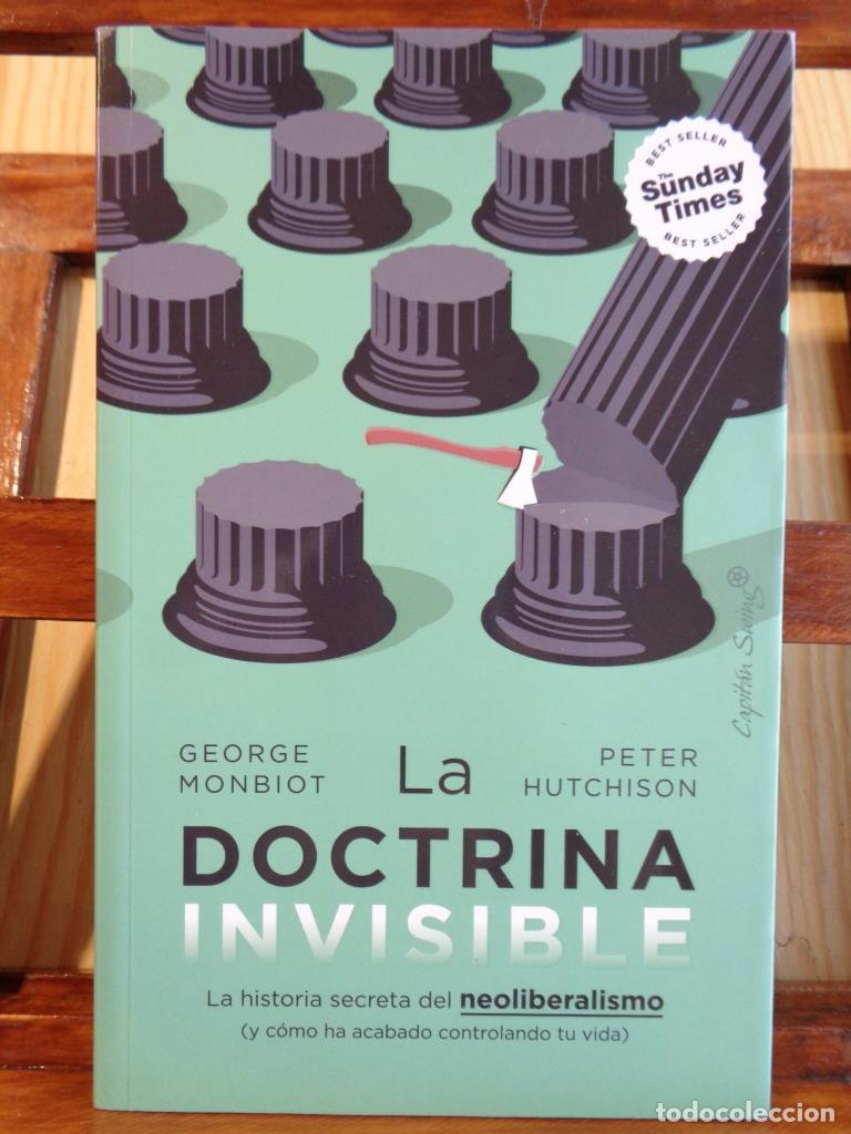Libros: LA DOCTRINA INVISIBLE. La historia secreta del neoliberalismo (y c&oacute;mo ha acabado controlando tu vida