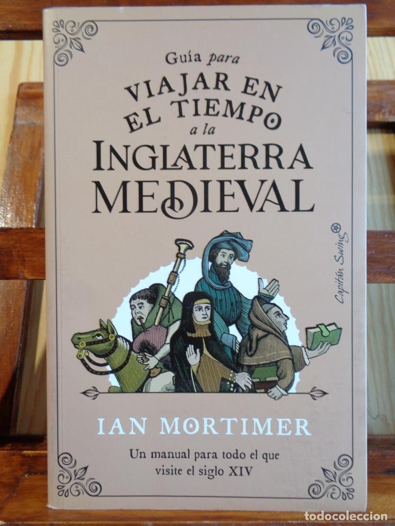 Libros: GU&Iacute;A PARA VIAJAR EN EL TIEMPO A LA INGLATERRA MEDIEVAL. Un manual para todo el que visite el siglo X