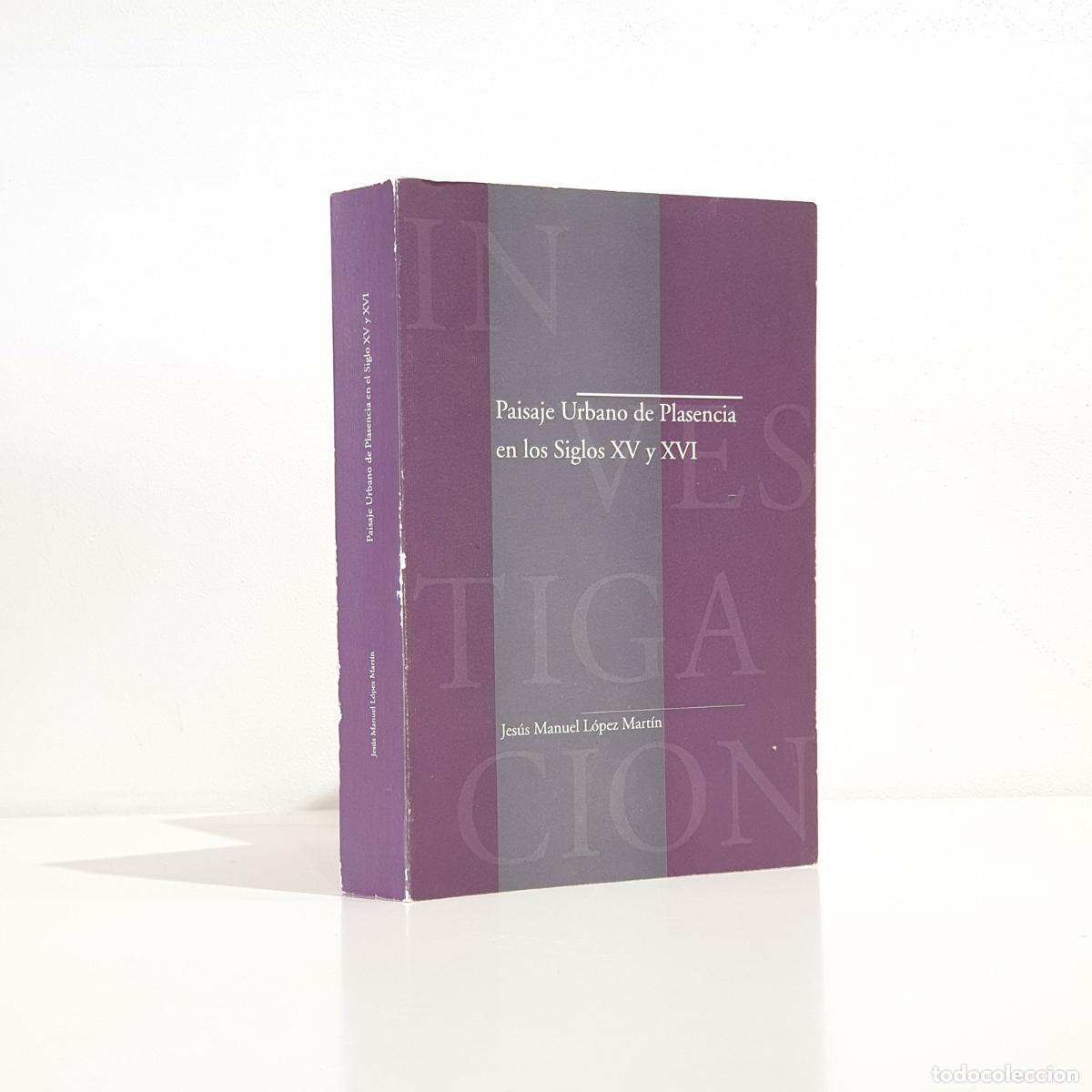 B&uuml;cher: MANUEL L&Oacute;PEZ MART&Iacute;N, Jes&uacute;s - Paisaje urbano de Plasencia en los siglos XV y XVI