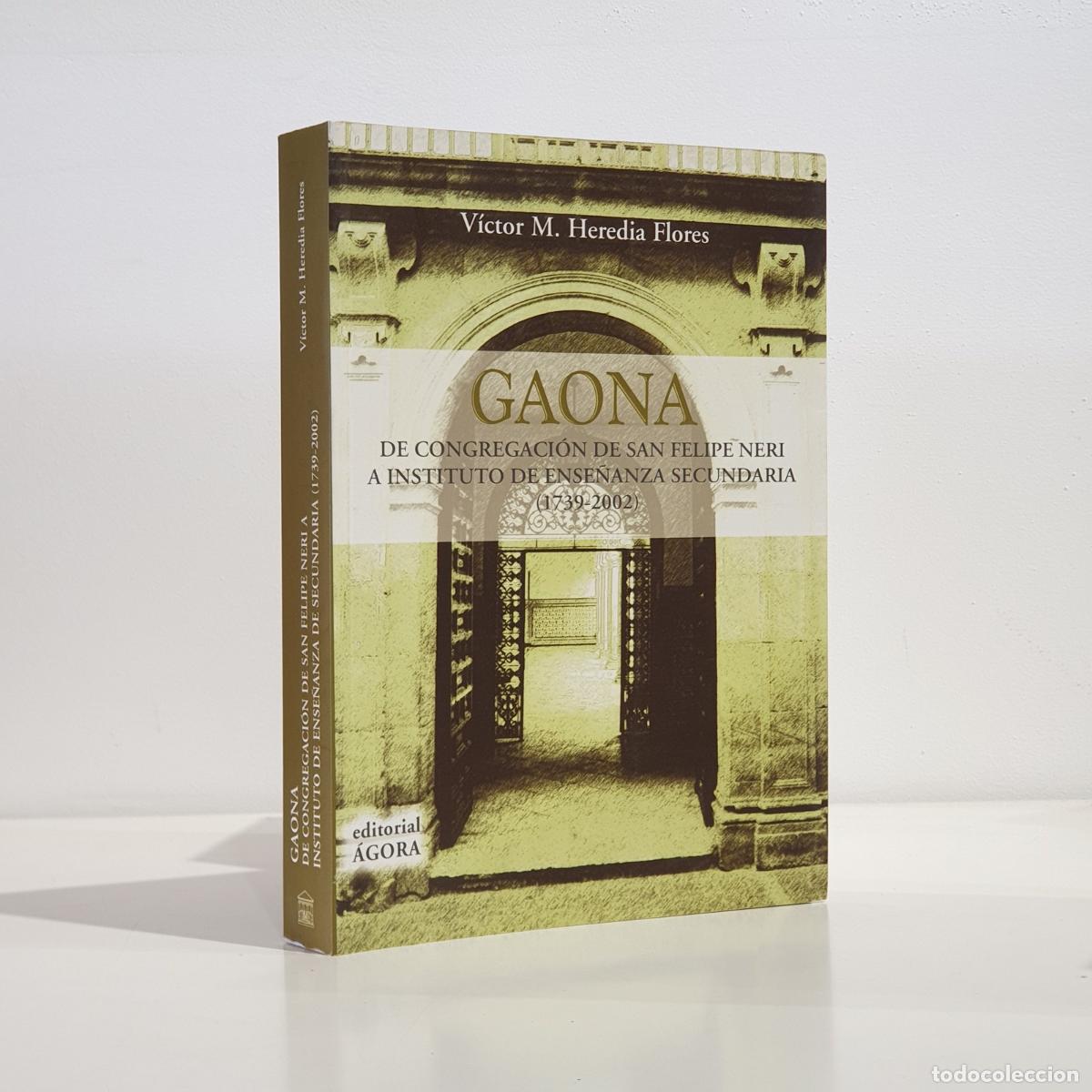 Libros: V&iacute;ctor M. Heredia Flores - Gaona : de Congregaci&oacute;n de San Felipe Neri a Instituto de Ense&ntilde;anza Secun
