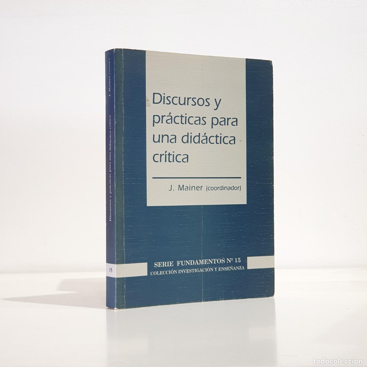 Libros: Juan Mainer - Discursos y pr&aacute;cticas para una did&aacute;ctica cr&iacute;tica - Foto 1