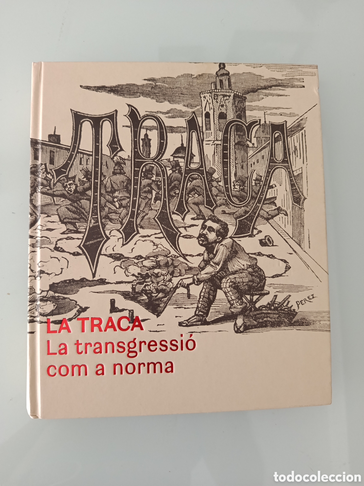 Libros: LA TRACA LA TRANSGRESI&Oacute; COM A NORMA. CAT&Aacute;LOGO REVISTA