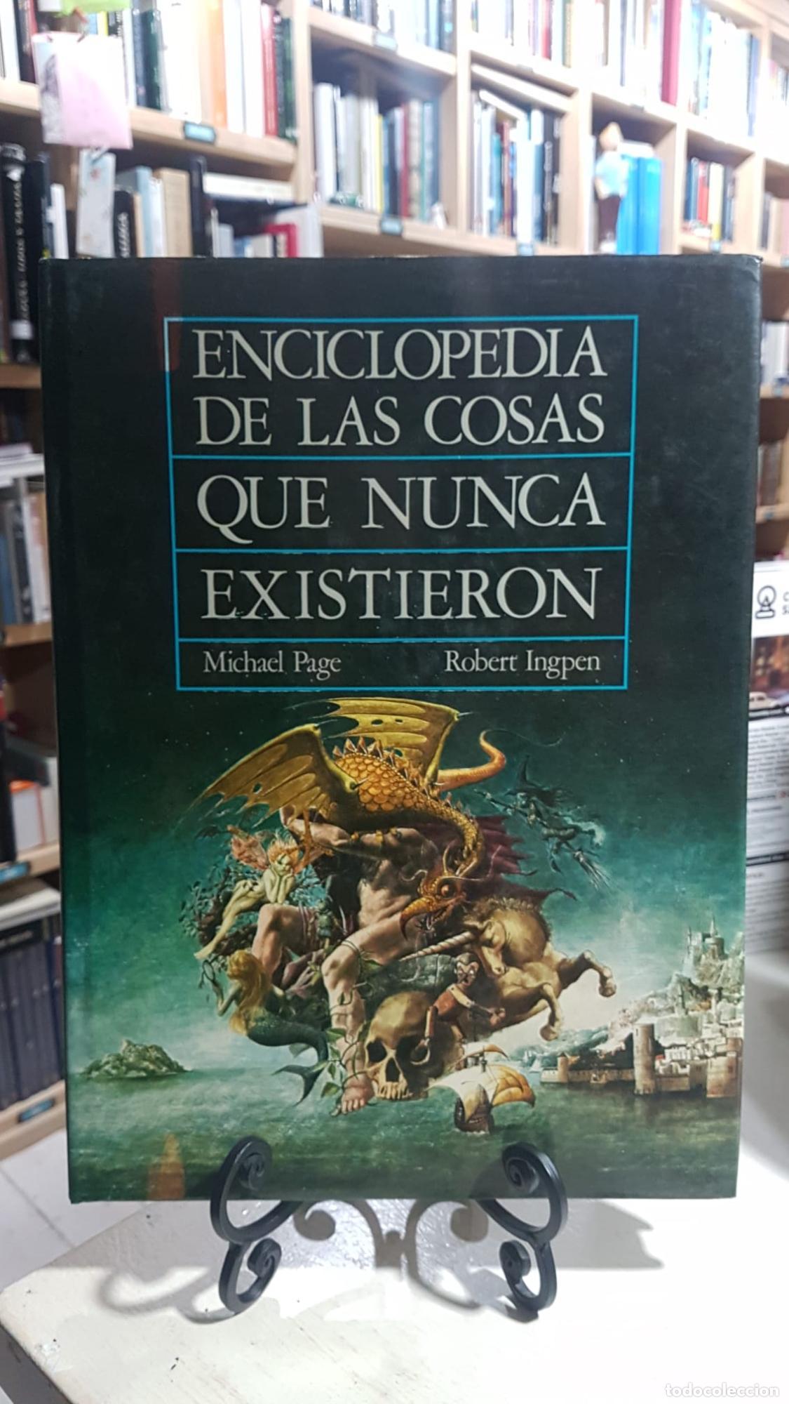 Libros: Enciclopedia de las cosas que nunca existieron - Page, Michael - Ingpen, Robert