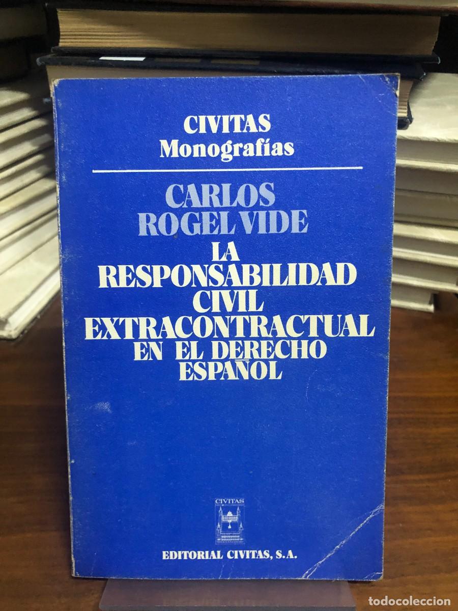 Libros: La Responsabilidad Civil Extracontractual en el Derecho Espa&ntilde;ol Carlos Rogel Vide / Editorial Civita