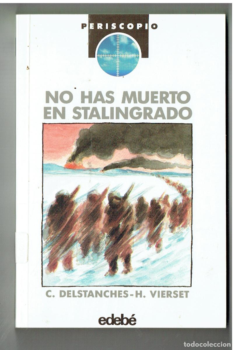 Livros em segunda m&atilde;o: NO HAS MUERTO EN STALINGRADO. C. DELSTANCHES. EDEBE. 2&ordf;, EDC. 1991.(P/C4)