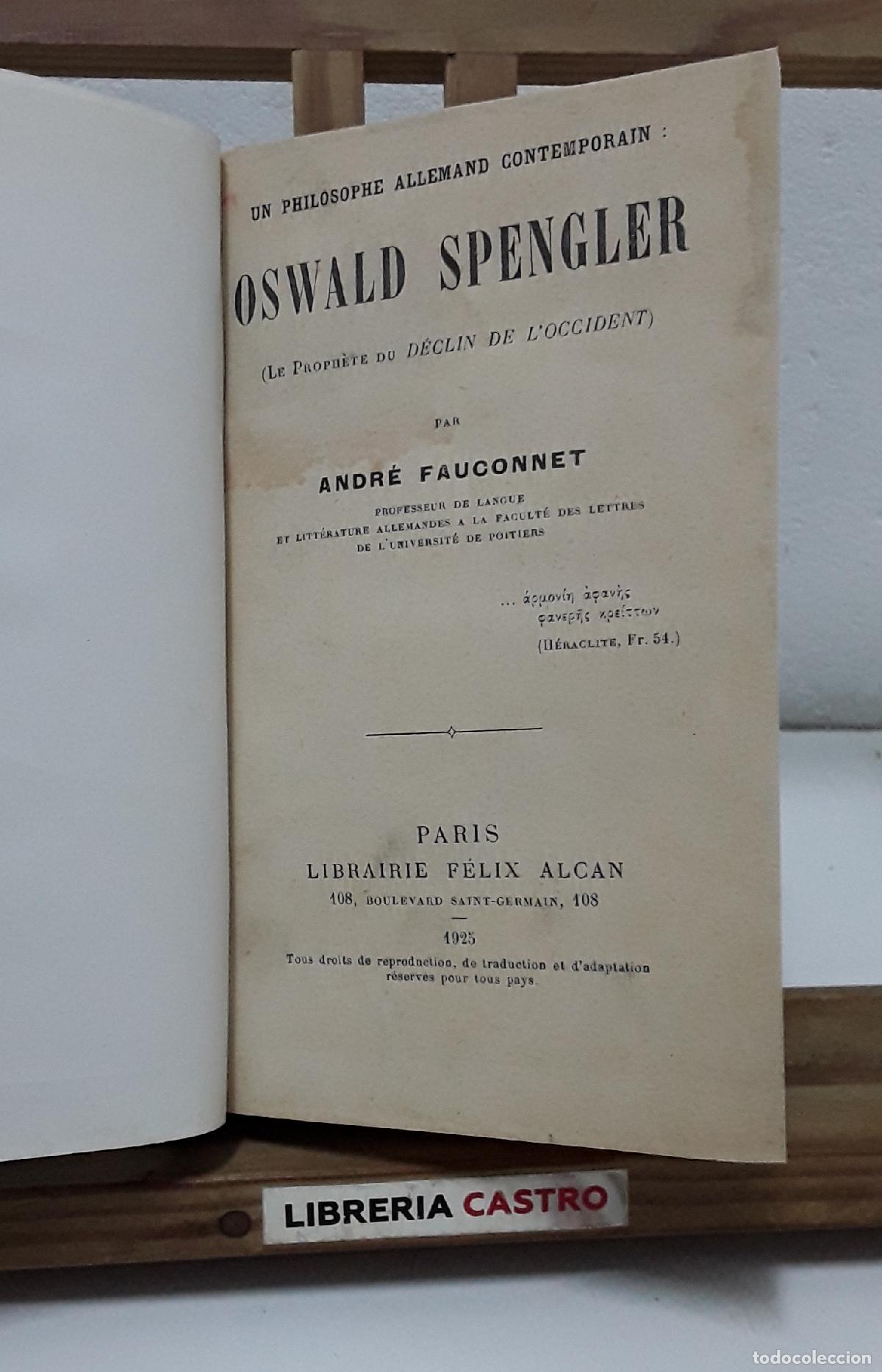 Livres: Un philosophe allemand contemporain: Oswald Spengler. Le proph&egrave;te de D&eacute;clin de l'Occident - Andr&eacute; Fa