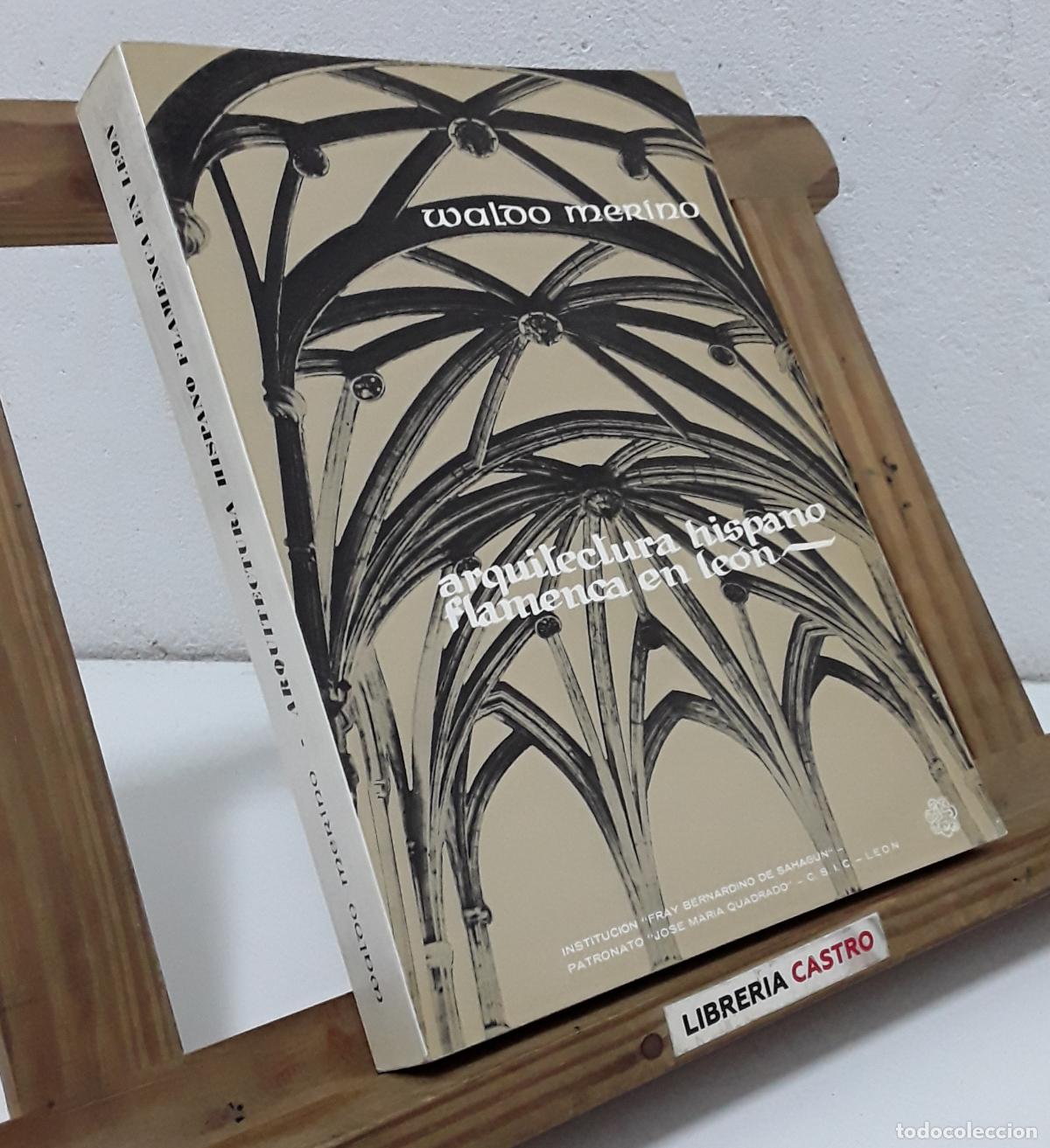 Libros: Arquitectura hispano flamenca en Le&oacute;n. Waldo Merino - Waldo Merino Rubio.