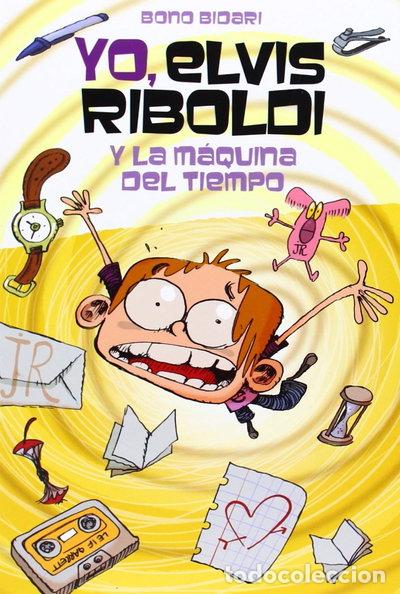 Libros: Yo, Elvis Riboldi, y la m&aacute;quina del tiempo- 9788424650940